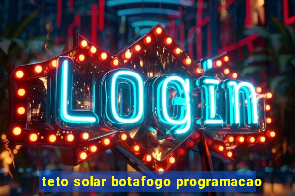 teto solar botafogo programacao